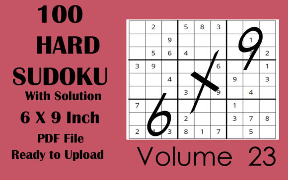 Mastering the Art of Sudoku: Exploring HARD Sudoku Puzzle 100 KDP 6 X 9 Vol 23